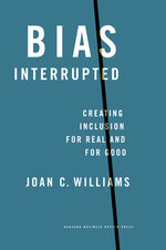 Book cover for Bias Interrupted: Creating Inclusion for Real and for Good