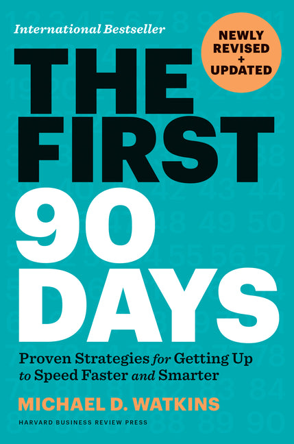 Book cover for First 90 Days, Newly Revised and Updated: Proven Strategies for Getting Up to Speed Faster and Smarter (Revised)
