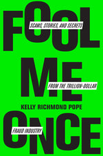 Book cover for Fool Me Once: Scams, Stories, and Secrets from the Trillion-Dollar Fraud Industry