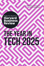 Book cover for Year in Tech, 2025: The Insights You Need from Harvard Business Review