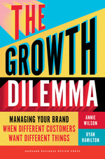Book cover for Growth Dilemma: Managing Your Brand When Different Customers Want Different Things