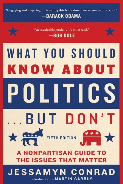Book cover for What You Should Know about Politics . . . But Don't, Fifth Edition: A Nonpartisan Guide to the Issues That Matter