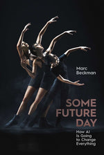 Book cover for Some Future Day: How AI Is Going to Change Everything