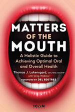 Book cover for Matters of the Mouth: A Holistic Guide to Achieving Optimal Oral and Overall Health