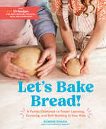 Book cover for Let's Bake Bread!: A Family Cookbook to Foster Learning, Curiosity, and Skill Building in Your Kids
