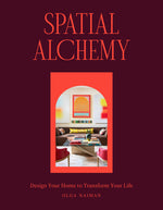 Book cover for Spatial Alchemy: Design Your Home to Transform Your Life