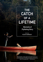 Book cover for The Catch of a Lifetime: Moments of Flyfishing Glory