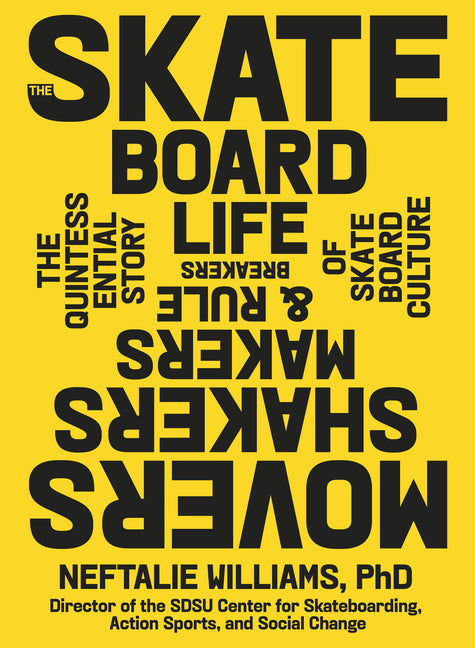 Book cover for Skateboard Life: Movers, Shakers, Makers & Rulebreakers: The Quintessential Story of Skateboard Culture