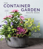 Book cover for The Container Garden Recipe Book: 57 Designs for Pots, Window Boxes, Hanging Baskets, and More
