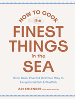 Book cover for How to Cook the Finest Things in the Sea: Broil, Bake, Poach & Grill Your Way to Exceptional Fish & Shellfish