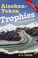 Book cover for Alaskan Yukon Trophies Won and Lost