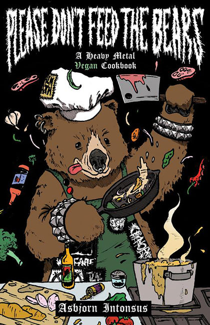 Book cover for Please Don't Feed the Bears: A Heavy Metal Vegan Cookbook