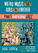 Book cover for Weird Music That Goes on Forever: A Punk's Guide to Loving Jazz