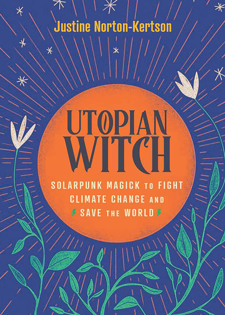 Book cover for Utopian Witch: Solarpunk Magick to Fight Climate Change and Save the World