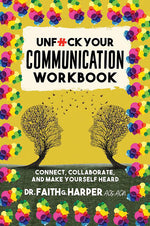 Book cover for Unfuck Your Communication Workbook: Connect, Collaborate, and Make Yourself Heard
