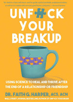 Book cover for Unfuck Your Breakup: Using Science to Heal and Thrive After the End of a Relationship or Friendship