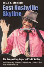 Book cover for East Nashville Skyline: The Songwriting Legacy of Todd Snider