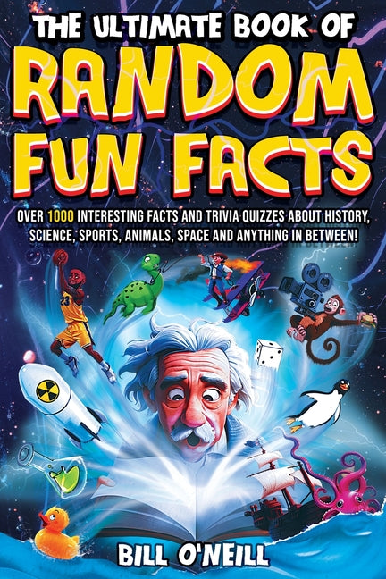 Book cover for Ultimate Book of Random Fun Facts: Over 1000 Interesting Facts And Trivia Quizzes About History, Science, Sports, Animals, Space and Anything In Betwe