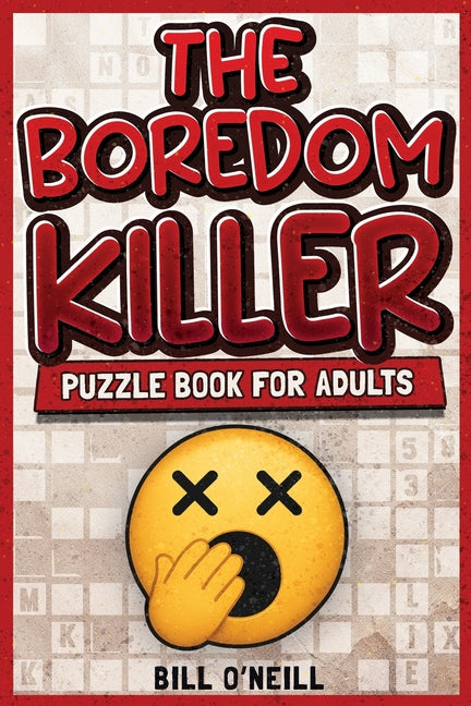 Book cover for Boredom Killer Puzzle Book for Adults: Fun Brain Games for When You're Bored Out of Your Mind