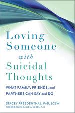 Book cover for Loving Someone with Suicidal Thoughts: What Family, Friends, and Partners Can Say and Do