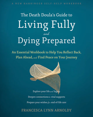 Book cover for The Death Doula's Guide to Living Fully and Dying Prepared: An Essential Workbook to Help You Reflect Back, Plan Ahead, and Find Peace on Your Journey