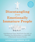 Book cover for Disentangling from Emotionally Immature People: Avoid Emotional Traps, Stand Up for Your Self, and Transform Your Relationships as an Adult Child of E