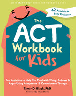 Book cover for The ACT Workbook for Kids: Fun Activities to Help You Deal with Worry, Sadness, and Anger Using Acceptance and Commitment Therapy