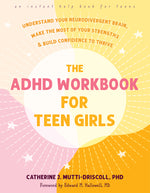 Book cover for The ADHD Workbook for Teen Girls: Understand Your Neurodivergent Brain, Make the Most of Your Strengths, and Build Confidence to Thrive