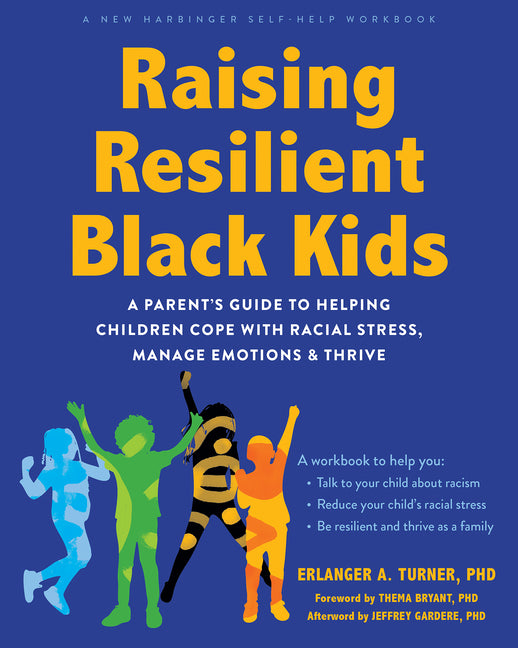 Book cover for Raising Resilient Black Kids: A Parent's Guide to Helping Children Cope with Racial Stress, Manage Emotions, and Thrive