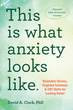 Book cover for This Is What Anxiety Looks Like: Relatable Stories, Targeted Solutions, and CBT Skills for Lasting Relief