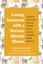 Book cover for Loving Someone with a Serious Mental Illness: Caring for Your Loved One and Yourself on the Journey to Mental Health Recovery
