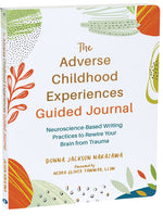 Book cover for Adverse Childhood Experiences Guided Journal: Neuroscience-Based Writing Practices to Rewire Your Brain from Trauma