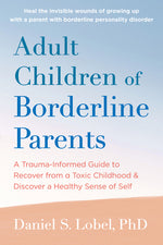 Book cover for Adult Children of Borderline Parents: A Trauma-Informed Guide to Recover from a Toxic Childhood and Discover a Healthy Sense of Self