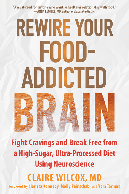 Book cover for Rewire Your Food-Addicted Brain: Fight Cravings and Break Free from a High-Sugar, Ultra-Processed Diet Using Neuroscience