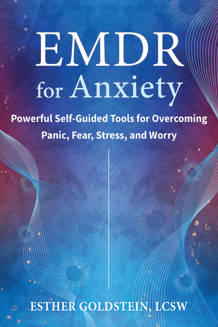 Book cover for EMDR for Anxiety: Powerful Self-Guided Tools for Overcoming Panic, Fear, Stress, and Worry