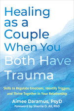 Book cover for Healing as a Couple When You Both Have Trauma: Skills to Regulate Emotions, Identify Triggers, and Thrive Together in Your Relationship