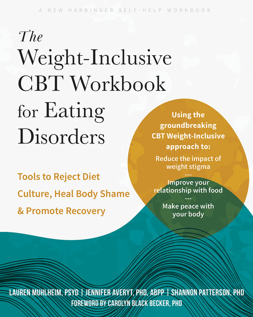 Book cover for Weight-Inclusive CBT Workbook for Eating Disorders: Tools to Reject Diet Culture, Heal Body Shame, and Promote Recovery
