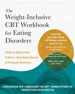 Book cover for Weight-Inclusive CBT Workbook for Eating Disorders: Tools to Reject Diet Culture, Heal Body Shame, and Promote Recovery