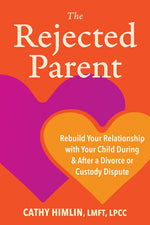 Book cover for Rejected Parent: Rebuild Your Relationship with Your Child During and After a Divorce or Custody Dispute