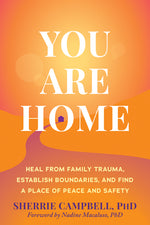 Book cover for You Are Home: Heal from Family Trauma, Establish Boundaries, and Find a Place of Peace and Safety