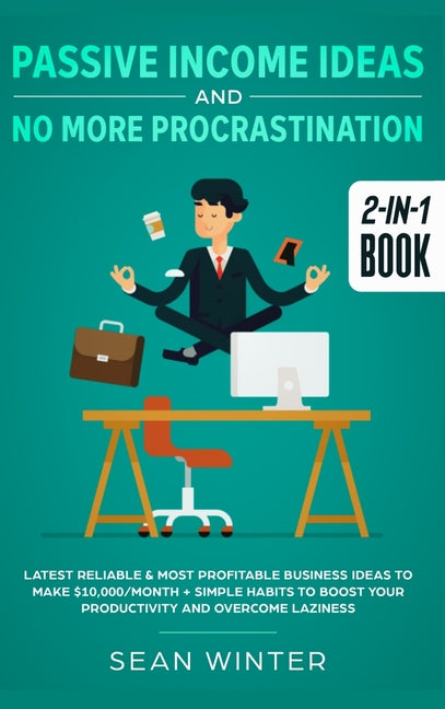 Book cover for Passive Income Ideas and No More Procrastination 2-in-1 Book: Latest Reliable & Most Profitable Business Ideas to Make $10,000/month + Simple Habits t