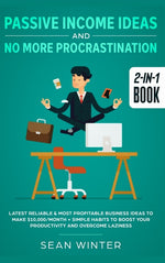 Book cover for Passive Income Ideas and No More Procrastination 2-in-1 Book: Latest Reliable & Most Profitable Business Ideas to Make $10,000/month + Simple Habits t