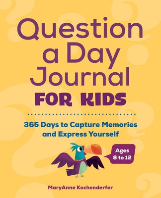 Book cover for Question a Day Journal for Kids: 365 Days to Capture Memories and Express Yourself