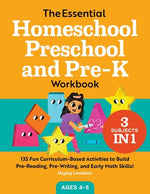 Book cover for The Essential Homeschool Preschool and Pre-K Workbook: 135 Fun Curriculum-Based Activities to Build Pre-Reading, Pre-Writing, and Early Math Skills!