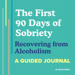 Book cover for First 90 Days of Sobriety: Recovering from Alcoholism: A Guided Journal