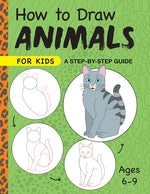Book cover for How to Draw Animals for Kids: A Step by Step Guide -- Ages 6-9