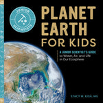 Book cover for Planet Earth for Kids: A Junior Scientist's Guide to Water, Air, and Life in Our Ecosphere