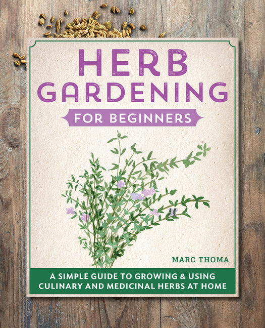 Book cover for Herb Gardening for Beginners: A Simple Guide to Growing & Using Culinary and Medicinal Herbs at Home