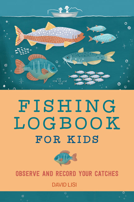 Book cover for Fishing Logbook for Kids: Observe and Record Your Catches