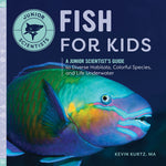 Book cover for Fish for Kids: A Junior Scientist's Guide to Diverse Habitats, Colorful Species, and Life Underwater